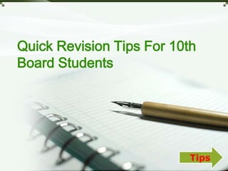Quick Revision Tips For 10th
Board Students

Tips
LOGO

 
