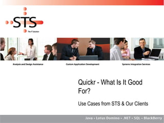 Quickr - What Is It Good For? Use Cases from STS & Our Clients 