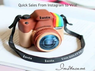Quick Sales From Instagram to Viral
 