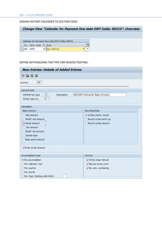 ASSIGN FACTORY CALENDER TO SECTION CODE:
DEFINE WITHHOLDING TAX TYPE FOR INVOICE POSTING:
 