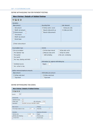 DEFINE WITHHOLDING TAX FOR PAYMENT POSTING:
DEFINE WITHHOLDING TAX CODES:
 