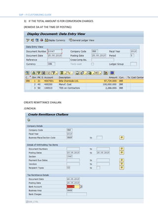 3) IF THE TOTAL AMOUNT IS FOR CONVERSION CHARGES
(REMOVE DA AT THE TIME OF POSTING)
CREATE REMITTANCE CHALLAN:
J1INCHLN:
 