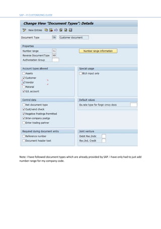 Note: I have followed document types which are already provided by SAP. I have only had to just add
number range for my company code.
 