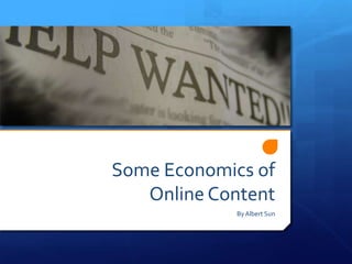 Some Economics of
   Online Content
             By Albert Sun
 
