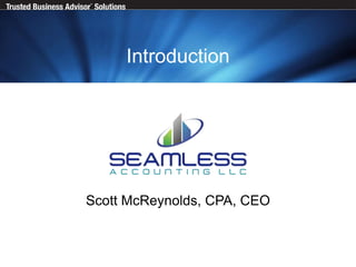 Introduction

Scott McReynolds, CPA, CEO

 