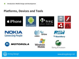 Platforms, Devices and Tools  Introduction: Mobile Design and Development  