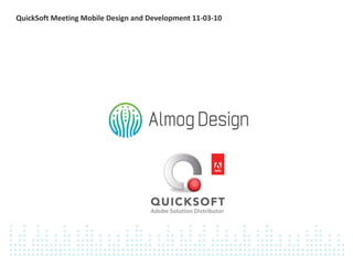 QuickSoft Meeting Mobile Design and Development 11-03-10  