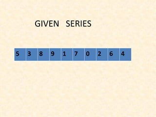 GIVEN  SERIES 5 3 8 9 1 7 0 2 6 4 