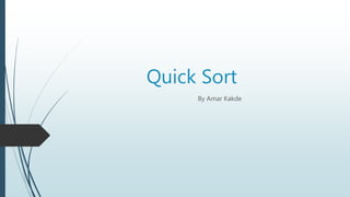 Quick Sort
By Amar Kakde
 