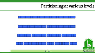 ‫خان‬ ‫سنور‬ Algorithm Analysis
Partitioning at various levels
 