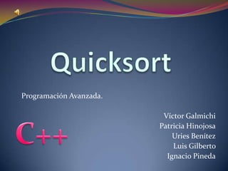 Programación Avanzada.

                          Víctor Galmichi
                         Patricia Hinojosa
                             Uries Benítez
                             Luis Gilberto
                           Ignacio Pineda
 