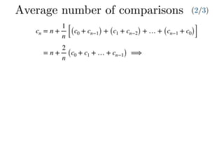 cn = n +
1
n [(c0 + cn−1) + (c1 + cn−2) + … + (cn−1 + c0)]
= n +
2
n
(c0 + c1 + … + cn−1) ⟹
Average number of comparisons (2/3)
 