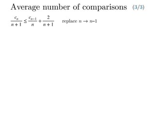 Average number of comparisons (3/3)
cn
n + 1
≤
cn−1
n
+
2
n + 1
replace n → n−1
 
