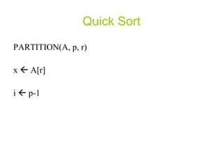 Quick Sort PARTITION(A, p, r) x    A[r] i    p-1  
