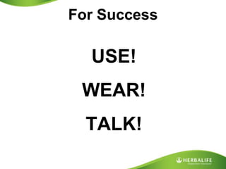 For SuccessUSE! WEAR! TALK!