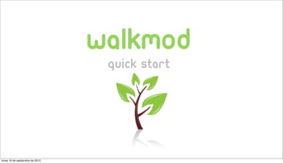 walkmod
quick start
lunes 16 de septiembre de 2013
 