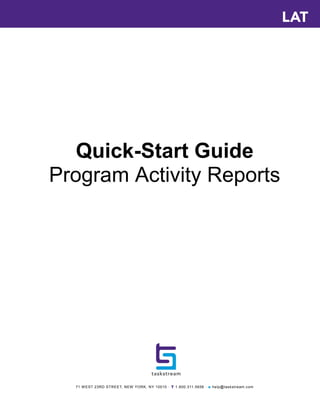 71 WEST 23RD STREET, NEW YORK, NY 10010 · T 1.800.311.5656 · e help@taskstream.com
Quick-Start Guide
Program Activity Reports
 