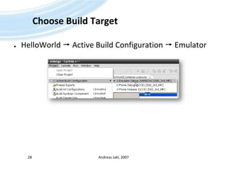 ChooseBuild TargetHelloWorld ActiveBuildConfiguration  EmulatorAndreas Jakl, 200728