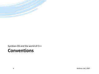 ConventionsSymbian OS andtheworldof C++Andreas Jakl, 20074