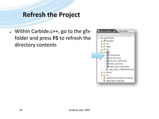 Refresh the ProjectWithin Carbide.c++, go to the gfx-folder and press F5 to refresh the directory contentsAndreas Jakl, 200743