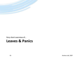 Leaves & PanicsVeryshortoverviewof…Andreas Jakl, 200765