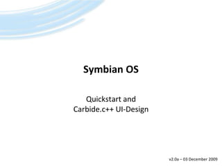 Symbian OS Quickstart andCarbide.c++ UI-Design v2.0a – 21 March 2008 