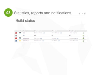 Statistics, reports and notiﬁcations 17
Build status
03
 