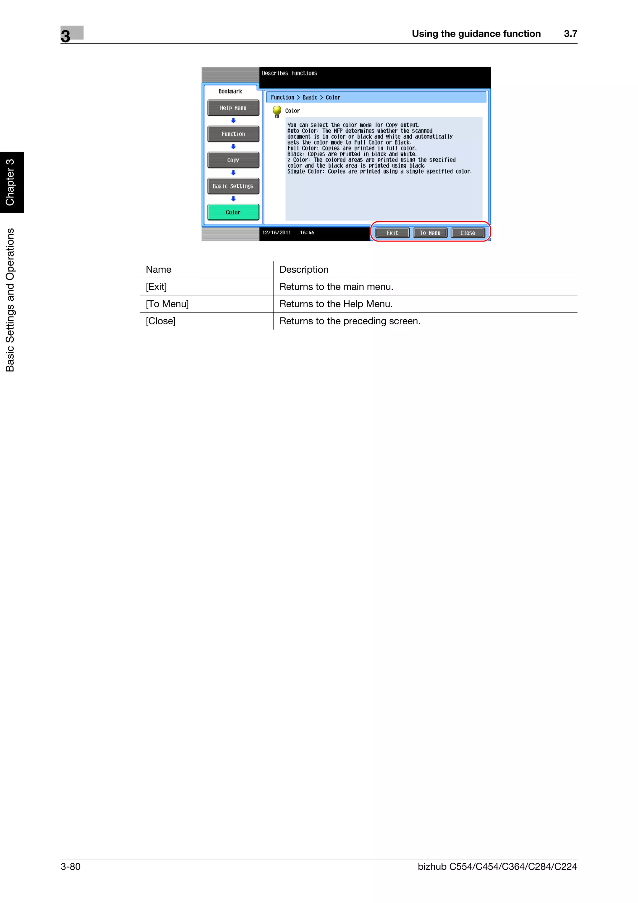 Using the guidance function   3.7
                                3
Chapter 3
Basic Settings and Operations




                                       Name        Description
                                       [Exit]      Returns to the main menu.
                                       [To Menu]   Returns to the Help Menu.
                                       [Close]     Returns to the preceding screen.




                                3-80                                              bizhub C554/C454/C364/C284/C224
 