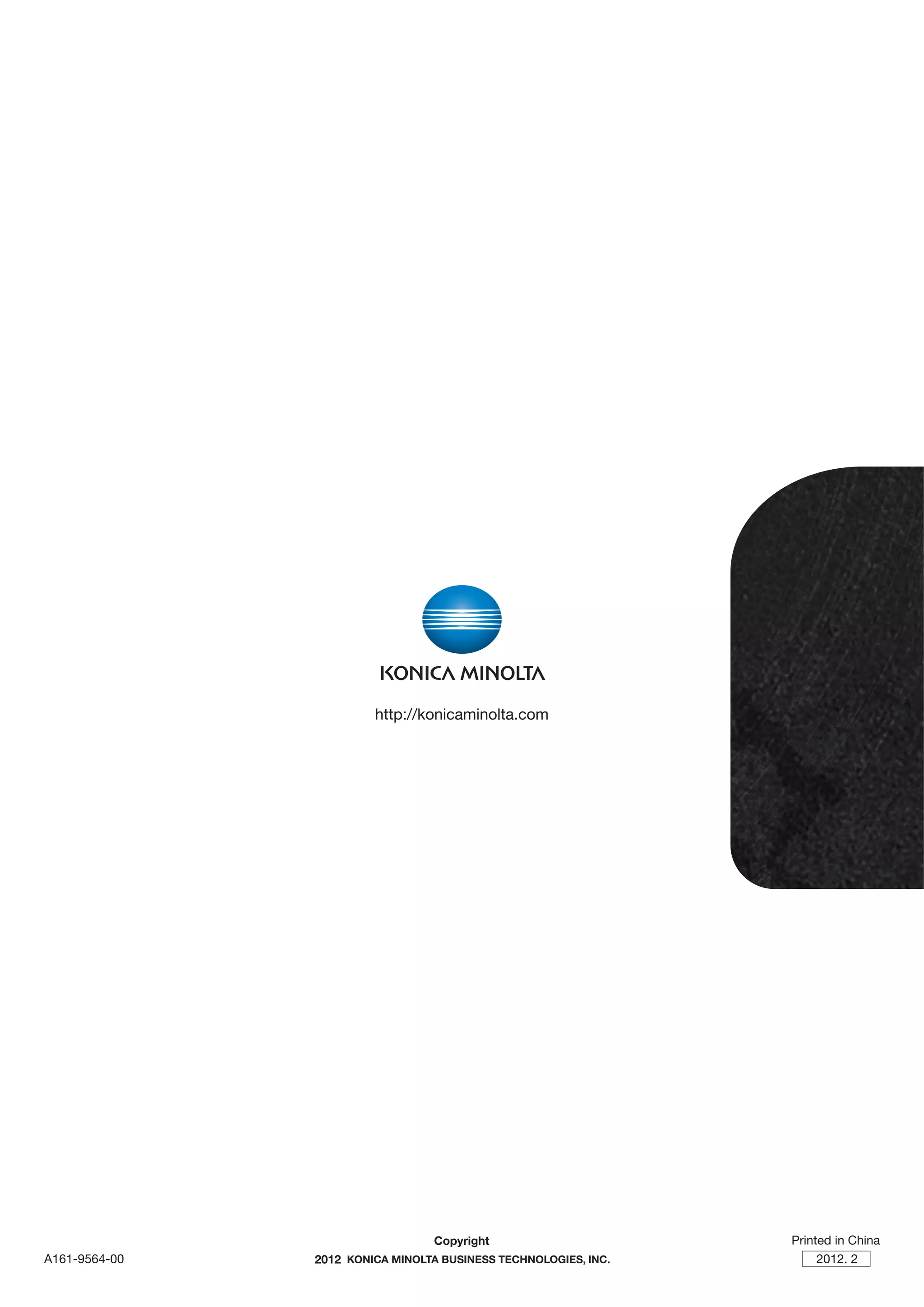http://konicaminolta.com




                              Copyright          Printed in China
A161-9564-00   2012                                   2012. 2
 