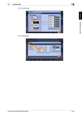 2.7    Loading Paper
                                                    2
               % For Custom Size




                                                         Chapter 2
                                      2




                                                         About This Machine
                                              3




               % For Wide Paper




                                  2
                                          3




                                              4




bizhub C554/C454/C364/C284/C224                   2-39
 
