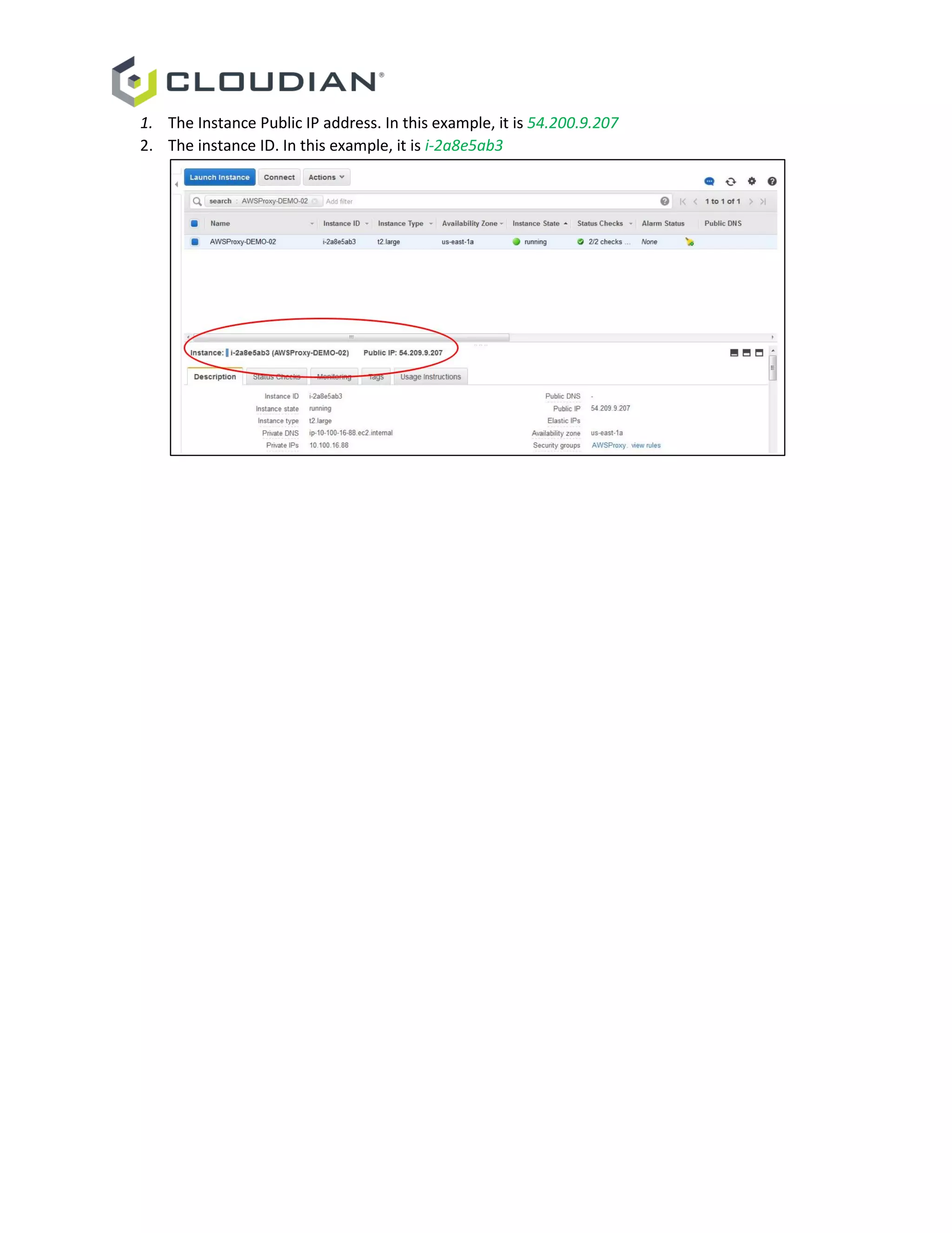 1. The Instance Public IP address. In this example, it is 54.200.9.207
2. The instance ID. In this example, it is i-2a8e5ab3
 