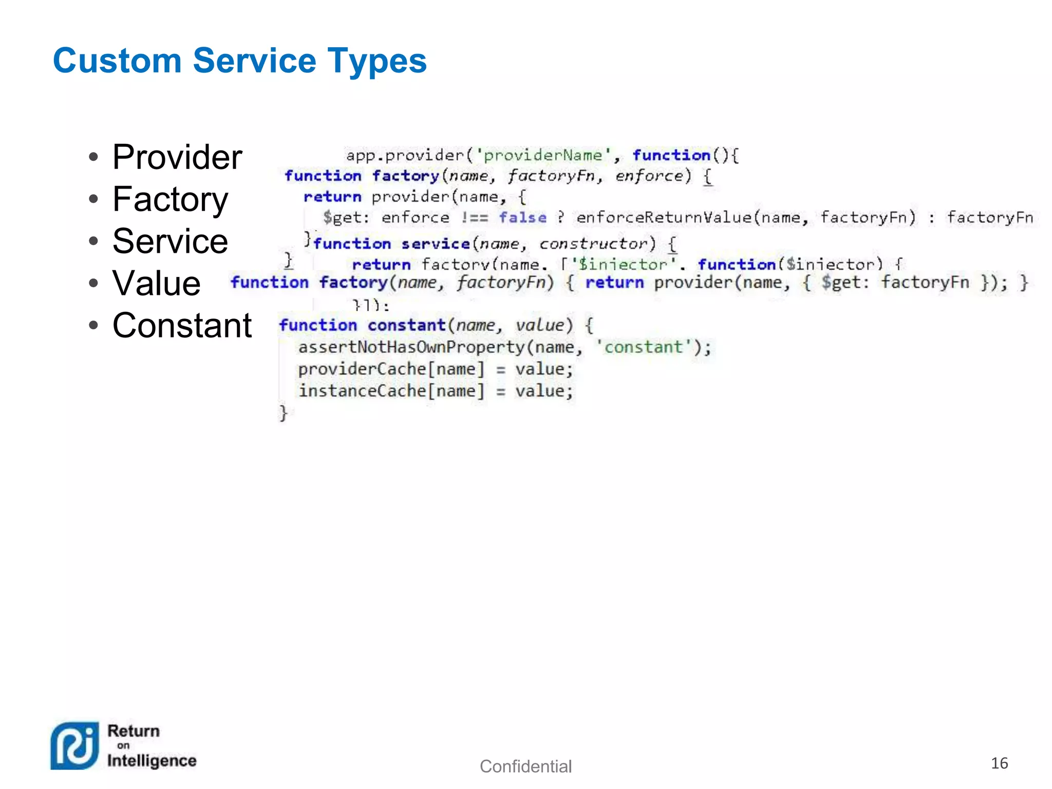 Confidential 16
Custom Service Types
• Provider
• Factory
• Service
• Value
• Constant
 