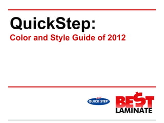 QuickStep:
Color and Style Guide of 2012
 