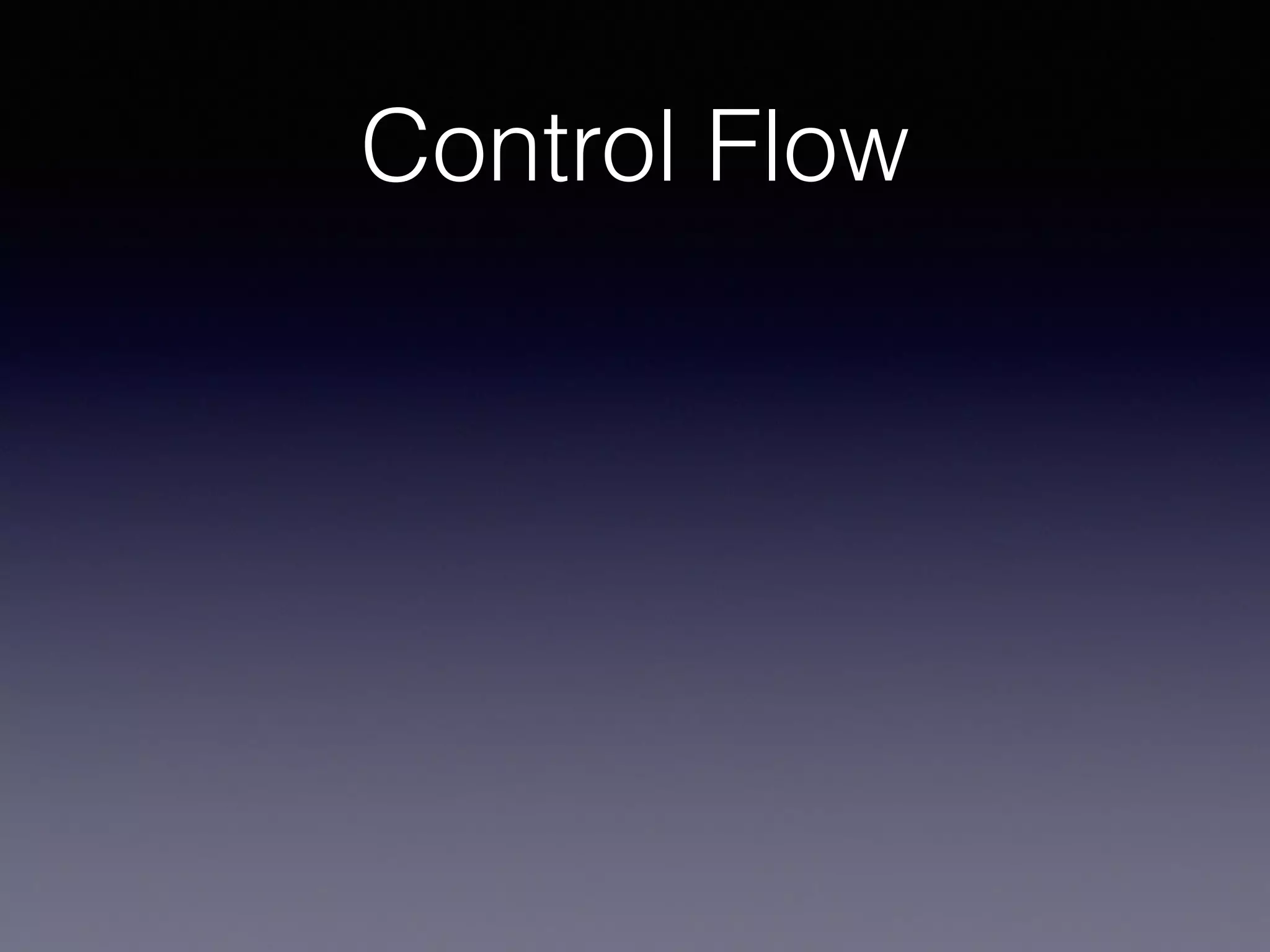Control Flow 
 
