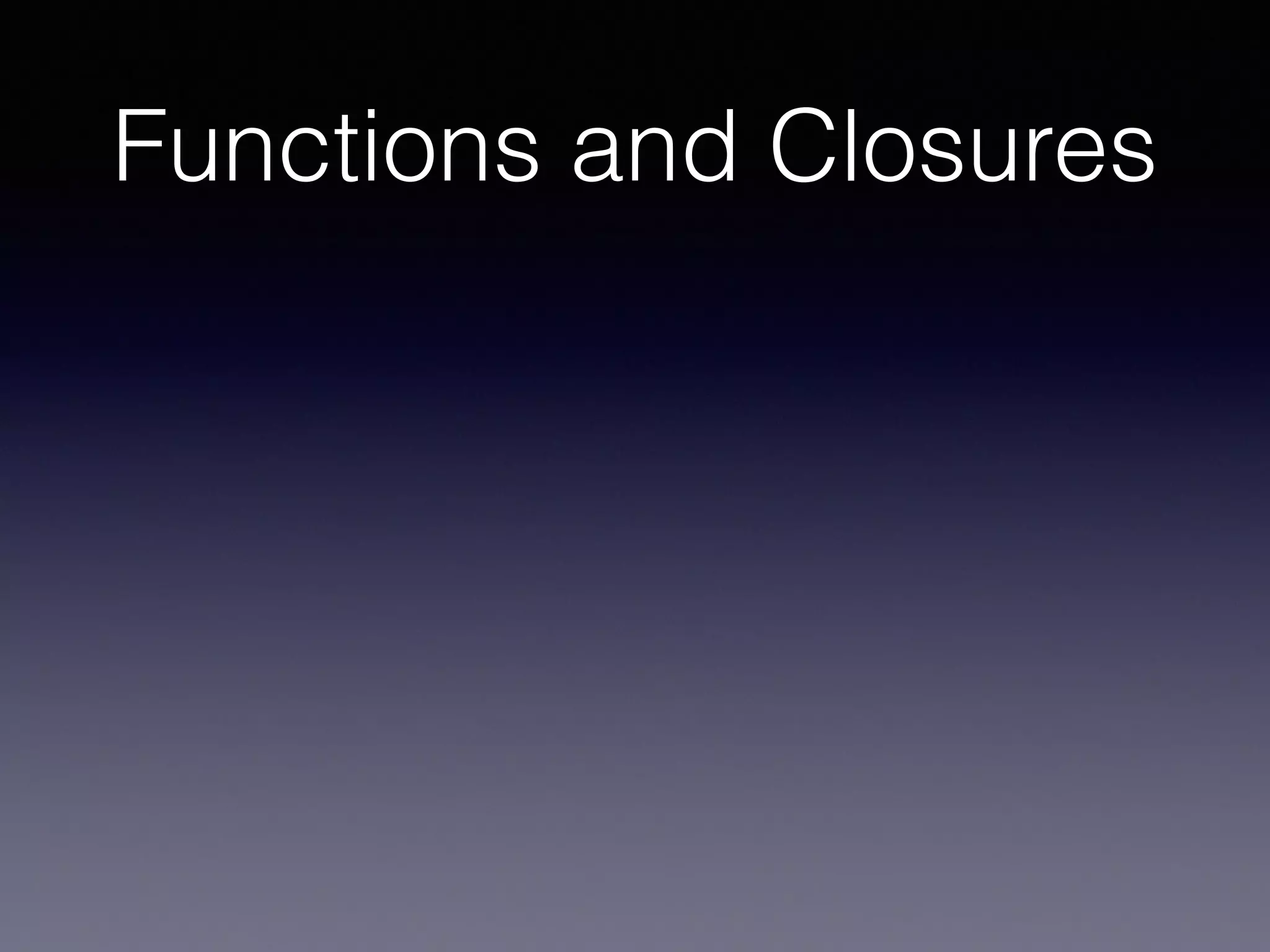 Functions and Closures 
 
