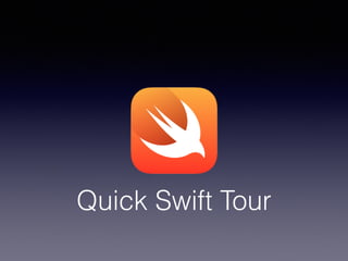 Quick Swift Tour 
 