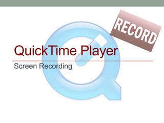 QuickTime Player
Screen Recording
 