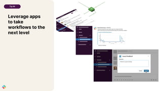 Leverage apps
to take
workflows to the
next level
Tip #4
 