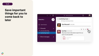 Save important
things for you to
come back to
later
Tip #6
 