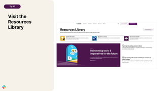 Visit the
Resources
Library
Tip #7
 