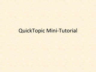QuickTopic Mini-Tutorial
 