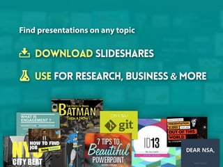 Find presentations on any topic

Download SlideShares
use for research, business & more

 