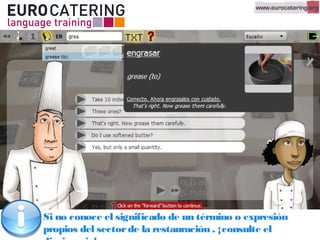 Si no conoce el significado de un término o expresión
propios del sectorde la restauración , ¡consulte el
 