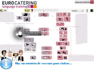 Hay un montón de escenas para visitar…
 