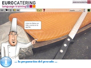 ... la preparación del pescado ...
 