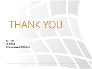 THANK YOU
Gil Fink
@gilfink
http://www.gilfink.net
 