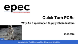 Manufacturing That Eliminates Risk & Improves Reliability
Quick Turn PCBs
Why An Experienced Supply Chain Matters
08.06.2020
 