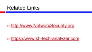 Related Links
 http://www.NetworxSecurity.org
 https://www.sh-tech-analyzer.com
 