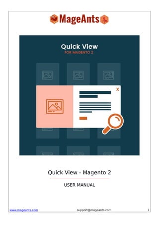 www.mageants.com support@mageants.com 1
Quick View - Magento 2
USER MANUAL
 