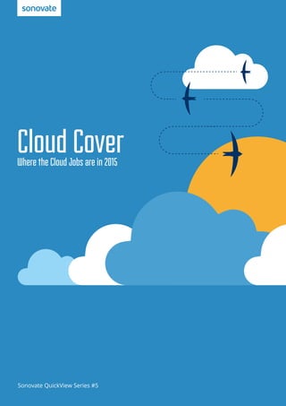 Cloud Cover
Sonovate QuickView Series #5
Where the Cloud Jobs are in 2015
 